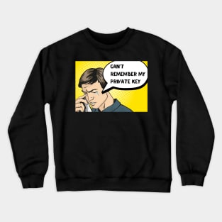 Can't remember my private key Funny Crypto Saying for HIM Crewneck Sweatshirt